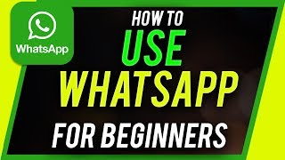 How to Use Whatsapp  Beginners Guide [upl. by Des]