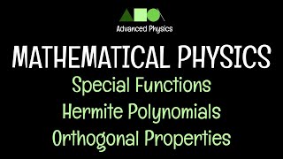 Mathematical Physics Special Functions Hermite Polynomials Orthogonal Properties [upl. by Roxana167]