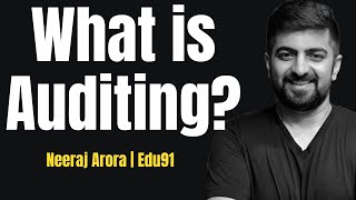 What is Auditing  Lecture 1 by Neeraj Arora  Audit and Assurance [upl. by Adnilre]