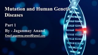 Mutation and Human Genetic Diseases Part 1 [upl. by Rattray]