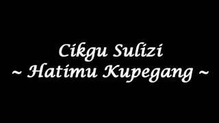 Cikgu Sulizi  Hatimu Kupegang High Quality [upl. by Allesig]