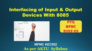 Interfacing of Input and output Devices with 8085  MPMC  Input  Output interfacing  PYQ  2223 [upl. by Allveta]