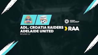 RAANPLSA  RD22  Adelaide Croatia Raiders v Adelaide United 2024 [upl. by Gula511]