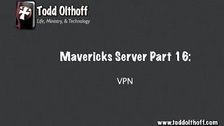 Mavericks Server Part 16 VPN [upl. by Maria]