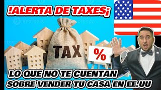 Cuánto dinero tengo que pagar al IRS cuando vendo mi casa y cómo puedo evitar pagar TAXES legalmente [upl. by Toille]