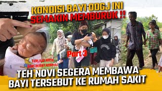 KONDISI BAYI ODGJ INI SEMAKIN MEMBURUK  TEH NOVI SEGERA MEMBAWA BAYI TERSEBUT KE RUMAH SAKIT [upl. by Evyn]