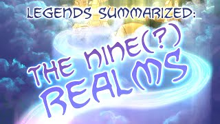 Legends Summarized The Nine Realms [upl. by Emya610]