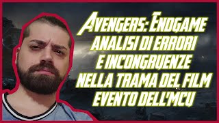 ANALISI  Avengers Endgame  30 Errori del Film [upl. by Kannry]