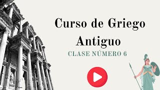 Curso de Griego Antiguo CLASE NRO 6 [upl. by Binetta]