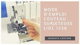 Mode demploi du couteau de la surjeteuse lidl 1230 [upl. by Eltsyek651]