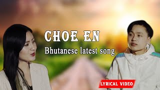 Choe En  Bhutanese NEW song  Phuntsho Wangdi  Lyrical video [upl. by Dove359]