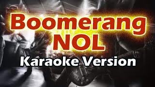 BOOMERANG  NOL Karaoke Version [upl. by Arianna]