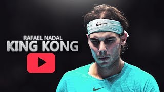 Rafael Nadal  King Kong ᴴᴰ [upl. by Sessilu]