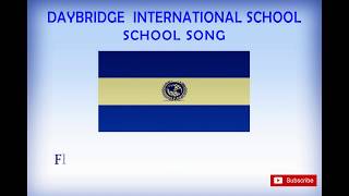 Daybridge International SchoolSchool Song [upl. by Suiddaht23]