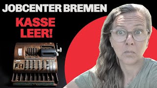 Jobcenter Bremen hat kein Geld mehr  Der Anfang vom Ende 🥳🥳🥳 [upl. by Merell]