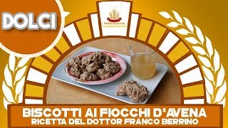 Biscotti ai fiocchi dAvena quotRicetta del Dottor Franco Berrinoquot [upl. by Yennaiv]