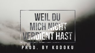 Ced  quotWEIL DU MICH NICHT VERDIENT HASTquot Prod by Kodoku [upl. by Lletnuahs834]