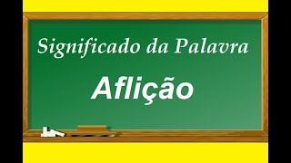 Significado da palavra Aflição [upl. by Fawn753]