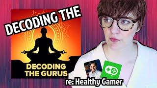 Decoding the Decoding the Gurus on Healthy Gamer [upl. by Eniamahs654]