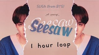 1 HOUR BTS 방탄소년단  SEESAW SUGA 1시간 1hour seesaw 1시간 [upl. by Ecneret319]