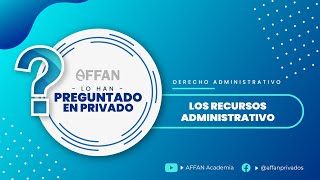 LO HAN PREGUNTADO EN PRIVADO  LOS RECURSOS ADMINISTRATIVOS [upl. by Fitz]