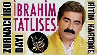 Zurnacı İbo Dayı  İbrahim Tatlıses ✩ Ritim Karaoke Hüseyni Minör 24 Halay Beste İbrahim Tatlıses [upl. by Juna]