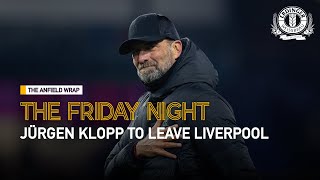 Jurgen Klopp Announces Departure  The Friday Night [upl. by Asimaj]