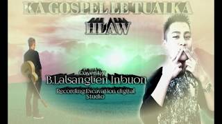 BLALSANGLIEN INBUON KA GOSPEL LE TUAI KA HLAWLYRICAL VIDEO [upl. by Sidell361]