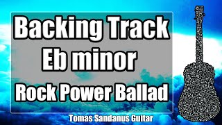 Eb minor Backing Track  Ebm  E flat  Sad Rock Power Ballad Guitar Jam Backtrack  TS 70 [upl. by Alfie]