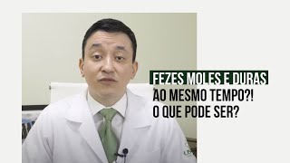 Fezes moles e duras ao mesmo tempo O que pode ser [upl. by Huan]