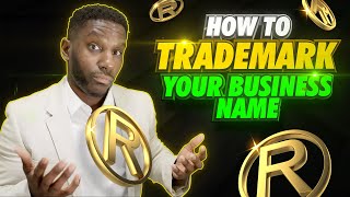 How To Trademark Your Business Name amp Logo [upl. by Napra]