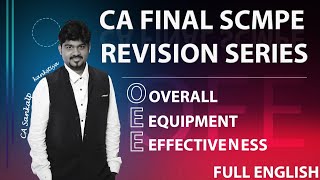 CA FINAL SCMPE OVERALL EQUIPMENT EFFECTIVENESS REVISION SERIES BY CA SANKALP KANSTIYA [upl. by Cos]