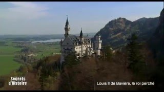 Secrets dHistoire  Louis II de Bavière le roi perché  La tour du château de Neuschwanstein [upl. by Intirb]