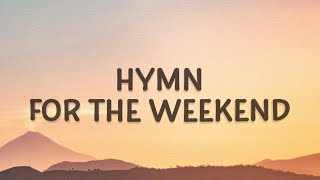 Coldplay  Hymn For The Weekend Lyrics [upl. by Nairdad]