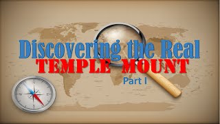 Discovering the Real Temple Mount Part 1 [upl. by Raffaello692]