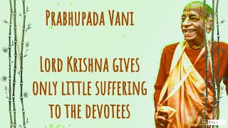 Prabhupada Vani Lord Krishna gives only little suffering to the devotees [upl. by Yssej]