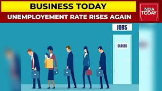 Unemployment Rate Rises To 89 In India CMIE  Business Today [upl. by Marchak]