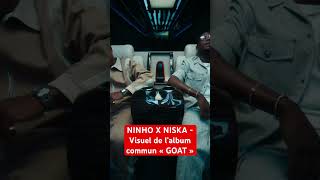 NINHO X NISKA  ALBUM COMMUN GOAT Visuel [upl. by Jewelle946]