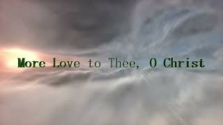 More Love to Thee O Christ [upl. by Adnwahs]