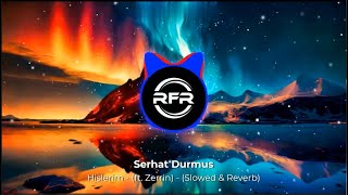 Serhat Durmus  Hislerim ft Zerrin  Slowed amp Reverb [upl. by Marchese]