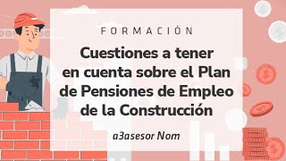 Formación Plan de Pensiones de Empleo de la Construcción con a3asesor Nom [upl. by Eanej]