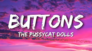 The Pussycat Dolls  Buttons Lyrics [upl. by Dnaltroc644]