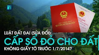 Luật đất đai sửa đổi Cấp sổ đỏ cho đất không giấy tờ trước 172014 nếu không tranh chấp  VTC1 [upl. by Cosme]