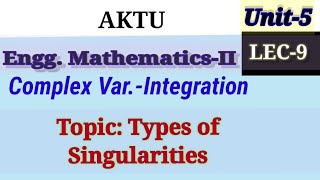 LEC 9 UNIT5 Types of Singularities  Complex VariableIntegration aktu [upl. by Oel]