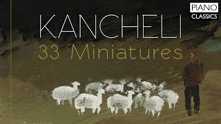 Kancheli 33 Miniatures [upl. by Maillliw225]