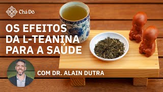 Os efeitos da Lteanina para a saúde com Dr Alain Dutra [upl. by Melitta361]