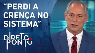 Ciro Gomes “Eu não tenho mais segurança jurídica no Brasil”  DIRETO AO PONTO [upl. by Nomead473]