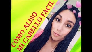 COMO ALISO FÁCIL MI CABELLO [upl. by Anairol597]