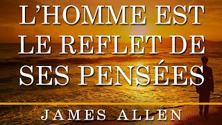 L’homme est le reflet de ses pensées James Allen Livre audio français complet [upl. by Tannenwald707]