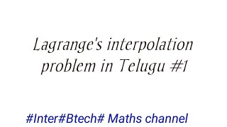 Lagranges interpolation formula problem in telugu  InterBtech Maths channel [upl. by Sedicla944]